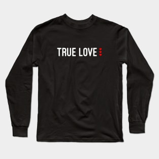 True love Long Sleeve T-Shirt